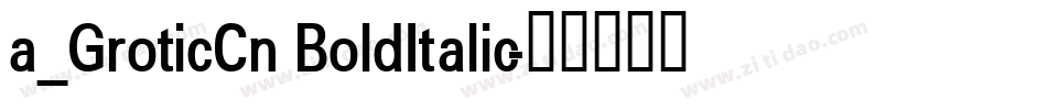 a_GroticCn BoldItalic字体转换